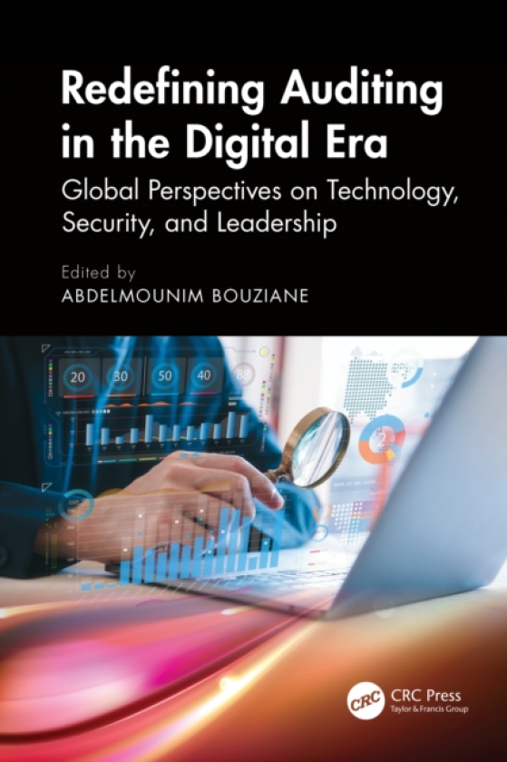 Redefining Auditing in the Digital Era Global Perspectives on Technology, Security, and Leadership