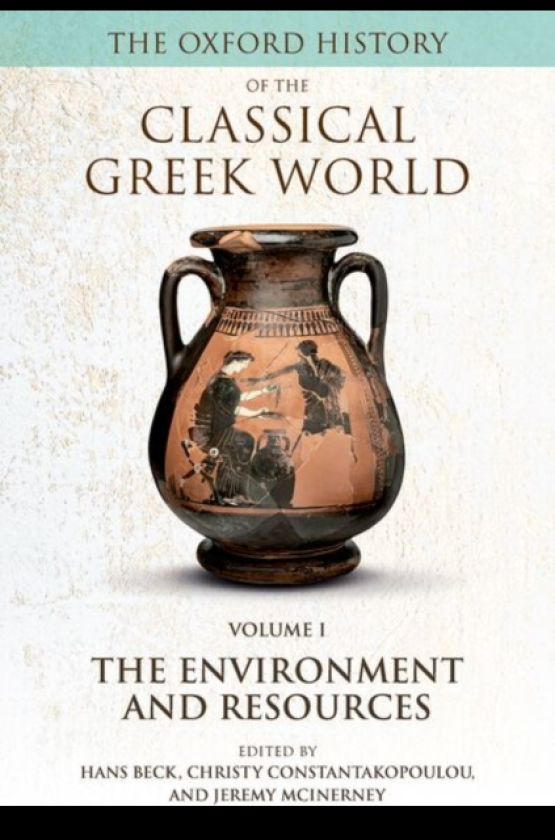 The Oxford History of the Classical Greek World Volume I: The Environment and Resources
