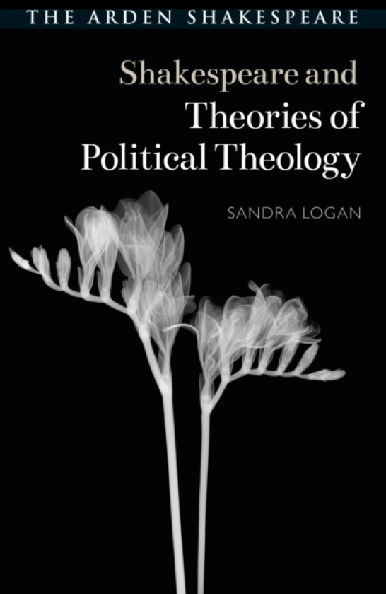Shakespeare and Theories of Political Theology