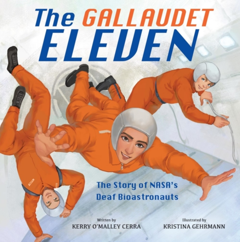 The Gallaudet Eleven The Story of NASA's Deaf Bioastronauts