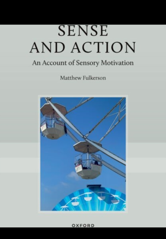 Sense and Action An Account of Sensory Motivation