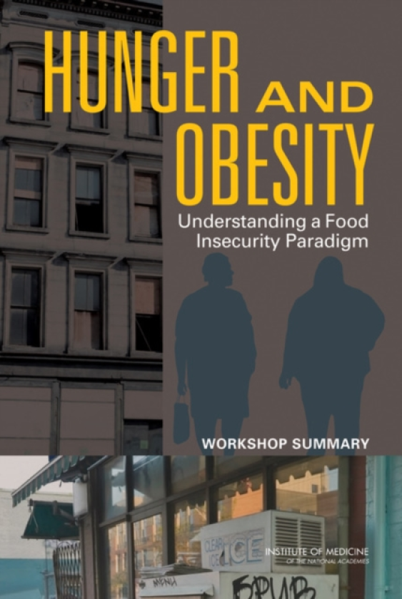 Hunger and Obesity Understanding a Food Insecurity Paradigm: Workshop Summary