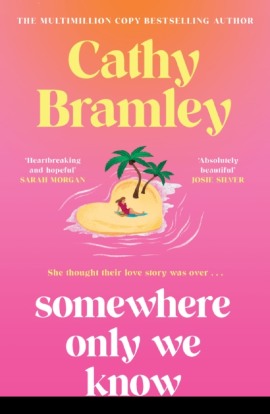 Somewhere Only We Know The perfect uplifting, escapist new novel from the Sunday Times bestselling author!