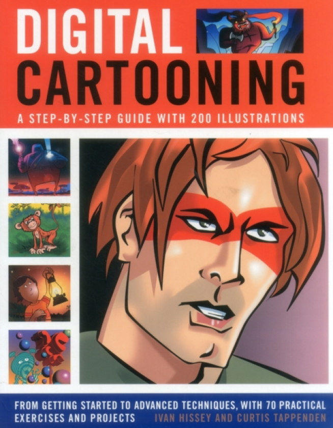 Digital Cartooning A StepbyStep Guide with 200 Illustrations: From Getting Started to Advanced Techniques, with 70 Practical Exercises and Projects