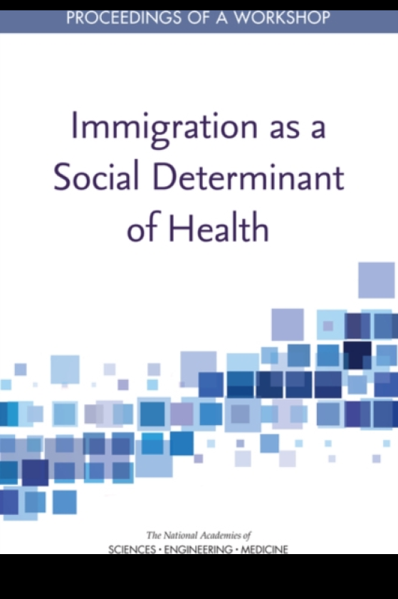 Immigration as a Social Determinant of Health Proceedings of a Workshop