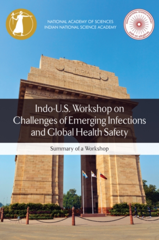 IndoU.S. Workshop on Challenges of Emerging Infections and Global Health Safety Summary of a Workshop