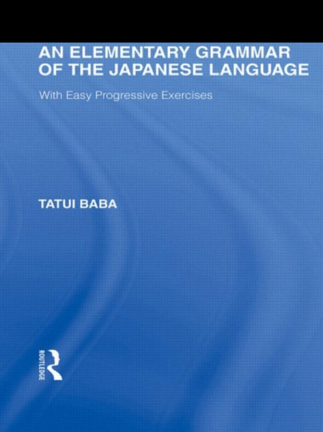 An Elementary Grammar of the Japanese Language With Easy Progressive Exercises
