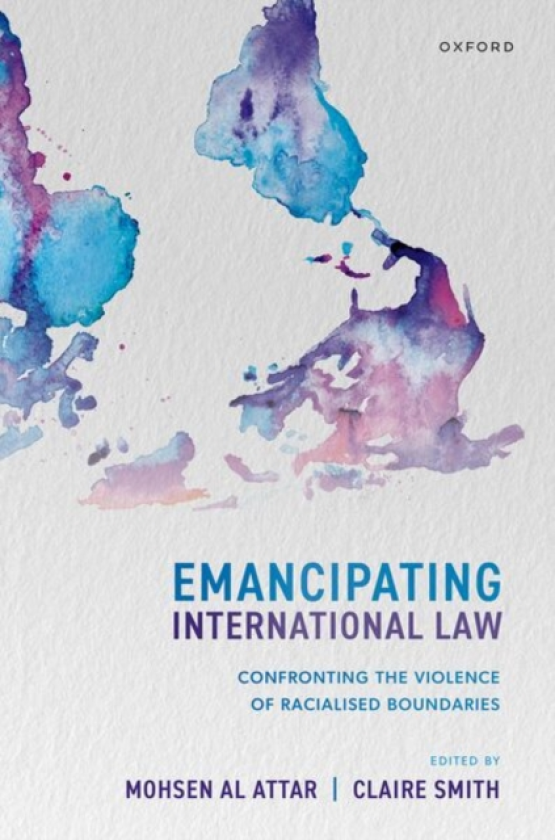 Emancipating International Law Confronting the Violence of Racialized Boundaries