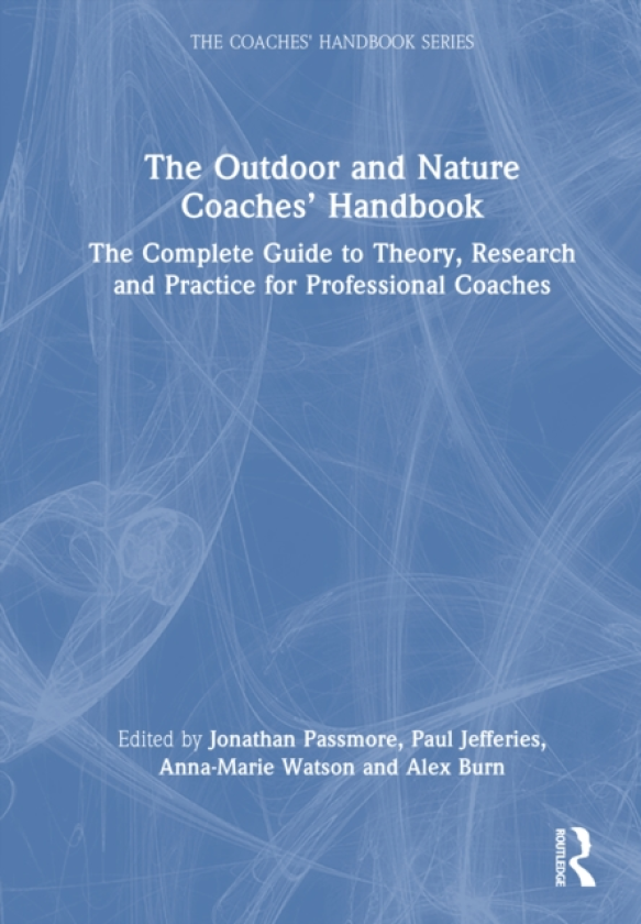 The Outdoor and Nature Coaches’ Handbook The Complete Guide to Theory, Research and Practice for Professional Coaches
