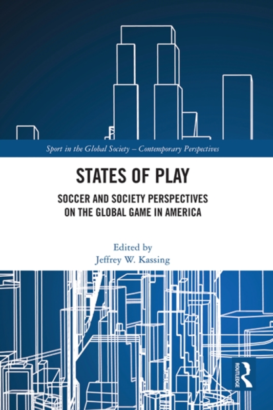 States of Play Soccer and Society Perspectives on the Global Game in America