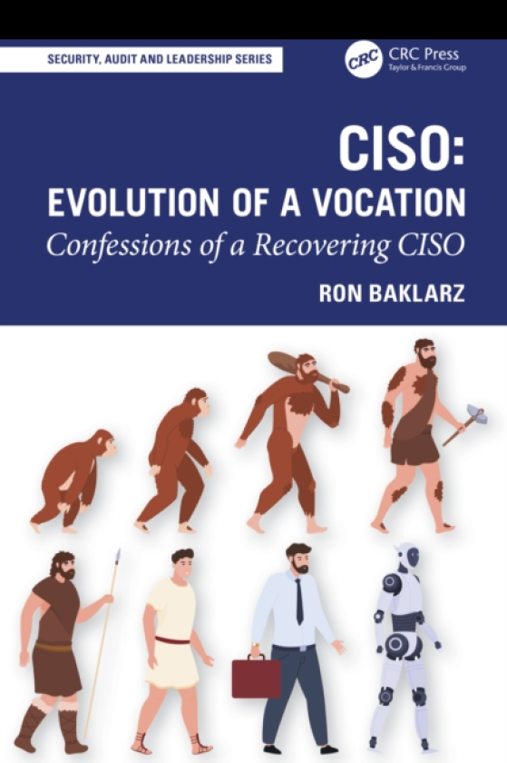 CISO: Evolution of a Vocation Confessions of a Recovering CISO