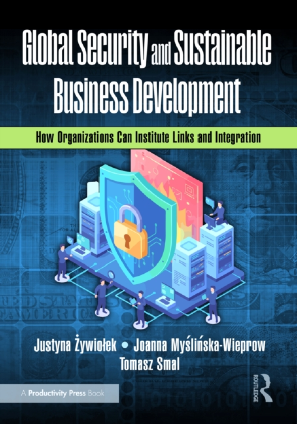 Global Security and Sustainable Business Development How Organizations Can Institute Links and Integration