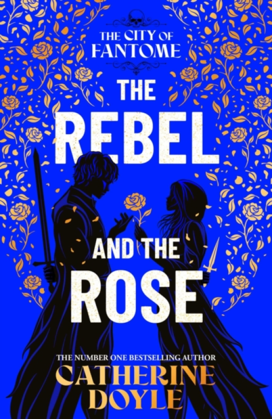 The Rebel and the Rose THE NEW YORK TIMES BESTSELLING ROMANTASY SERIES