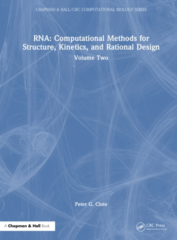RNA: Computational Methods for Structure, Kinetics, and Rational Design Volume Two