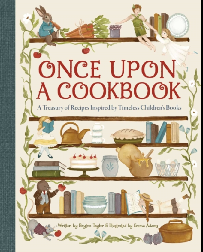 Once Upon a Cookbook A Treasury of Recipes Inspired by Timeless Children's Books