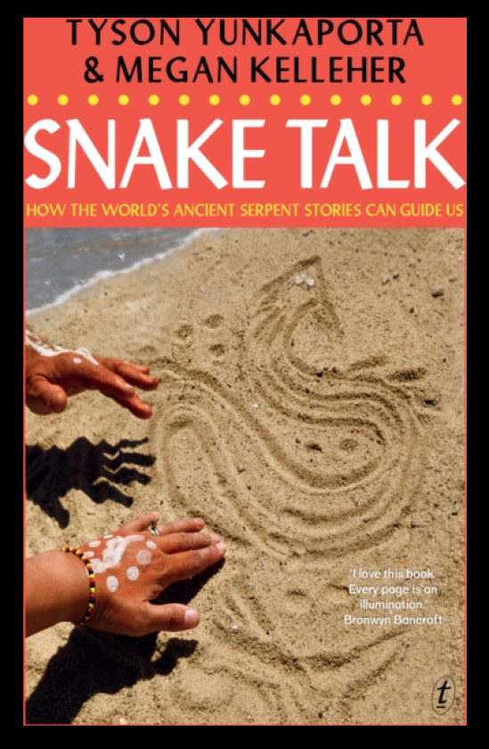 Snake Talk How The World's Ancient Serpent Stories Can Guide Us