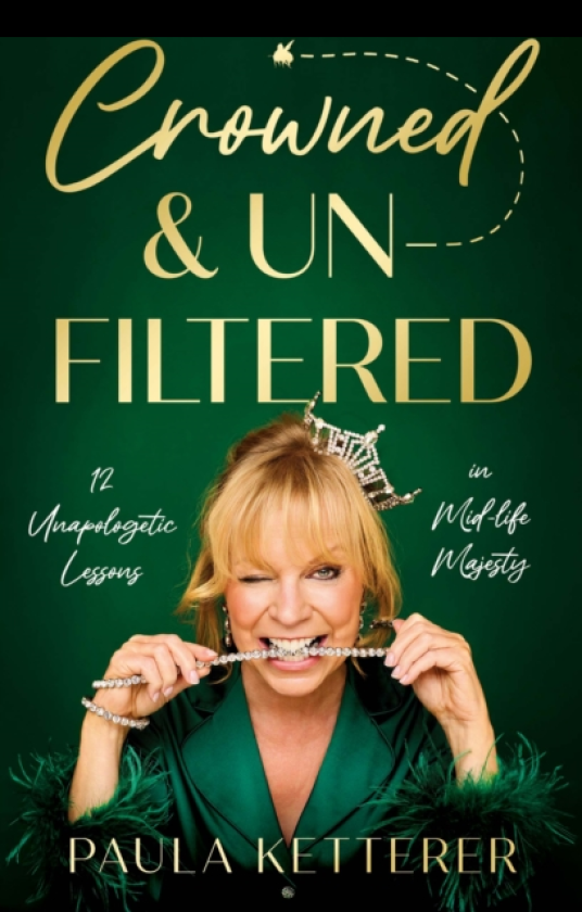 Crowned & Unfiltered 12 Unapologetic Lessons in Midlife Majesty