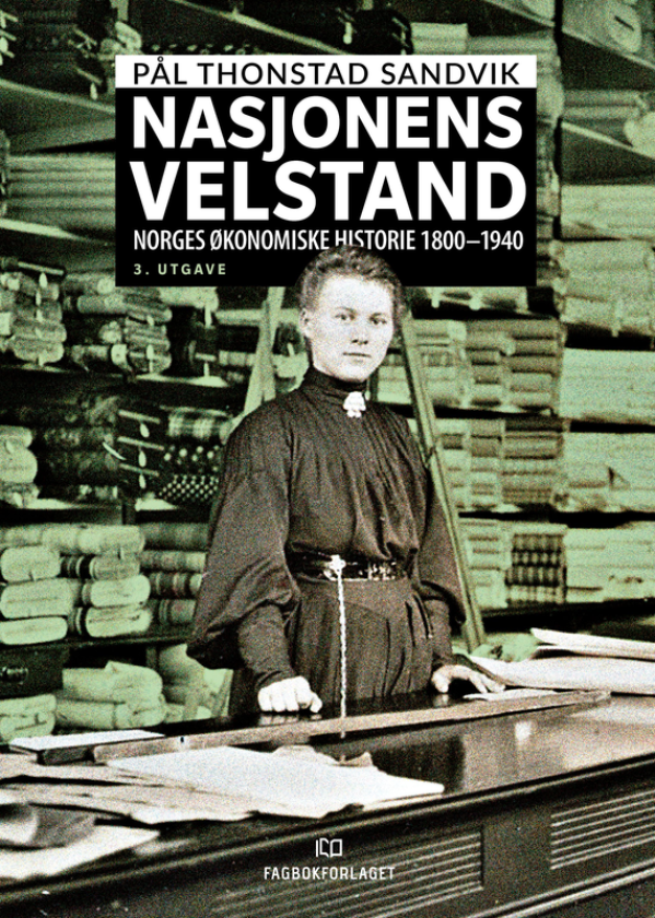 Nasjonens velstand Norges økonomiske historie 18001940