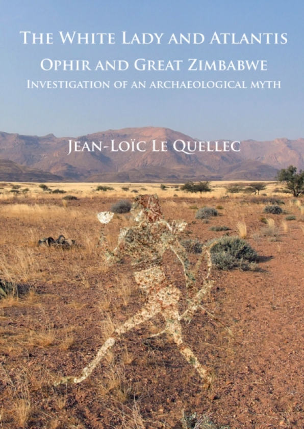 The White Lady and Atlantis: Ophir and Great Zimbabwe Investigation of an archaeological myth