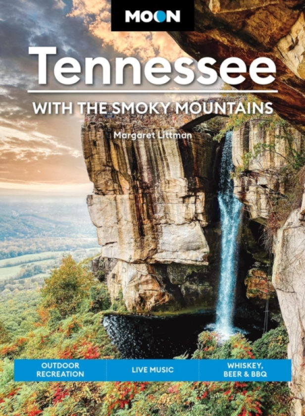 Moon Tennessee: With the Smoky Mountains (Tenth Edition) Outdoor Recreation, Live Music, Whiskey, Beer & BBQ