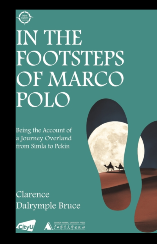 In the Footsteps of Marco Polo Being the Account of a Journey Overland from Simla to Pekin