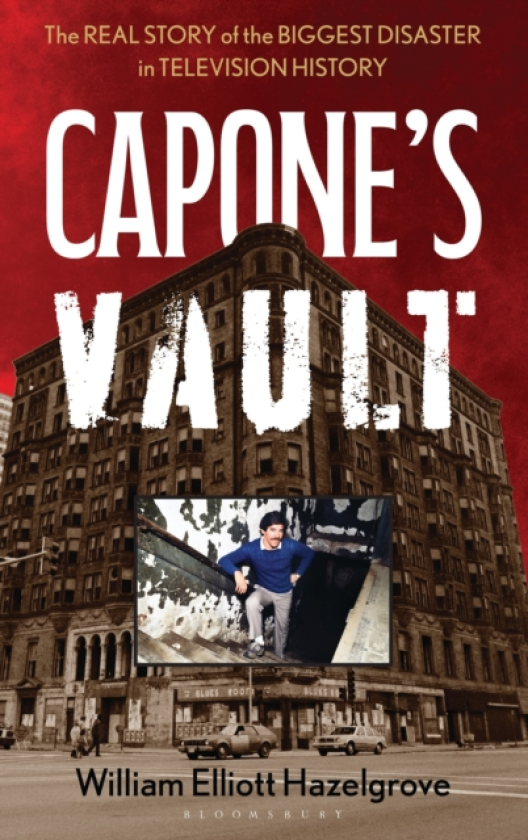 Capone's Vault The Real Story of the Biggest Disaster in Television History