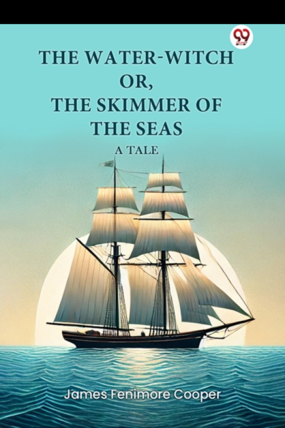 The WaterWitch or, the Skimmer of the Seas a Tale