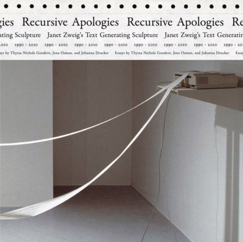 Recursive Apologies Janet Zweig’s Text Generating Sculptures 19902010