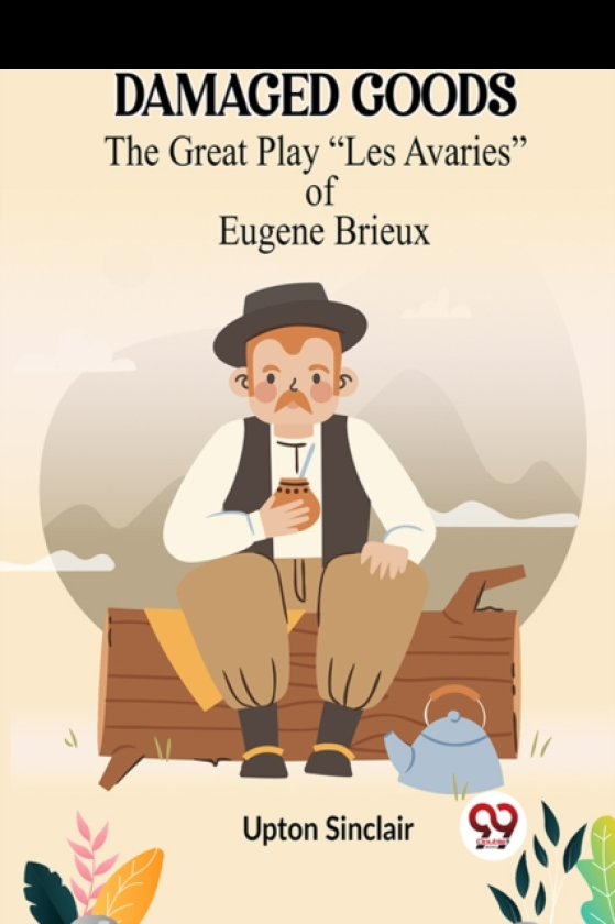 DAMAGED GOODSThe Great Play “Les Avaries” of Eugene Brieux (Edition2023)