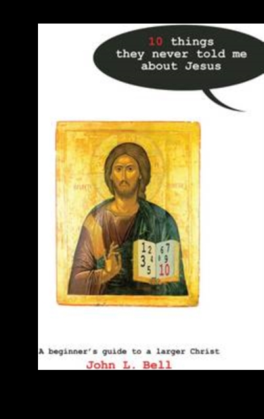 Ten Things They Never Told Me About Jesus A Beginners Guide to a Larger Christ