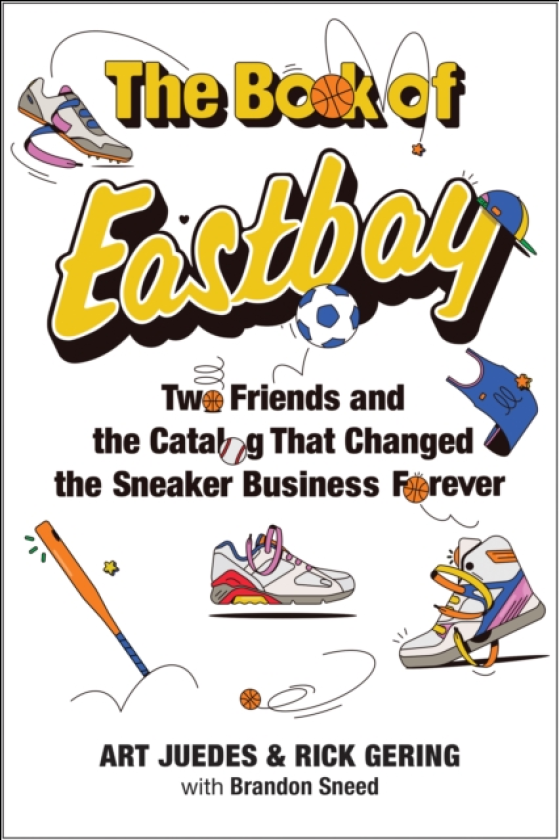 The Book of Eastbay Two Friends and the Catalog That Changed the Sneaker Business Forever