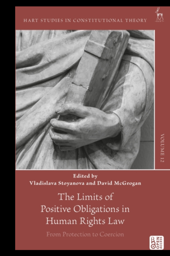 The Limits of Positive Obligations in Human Rights Law From Protection to Coercion