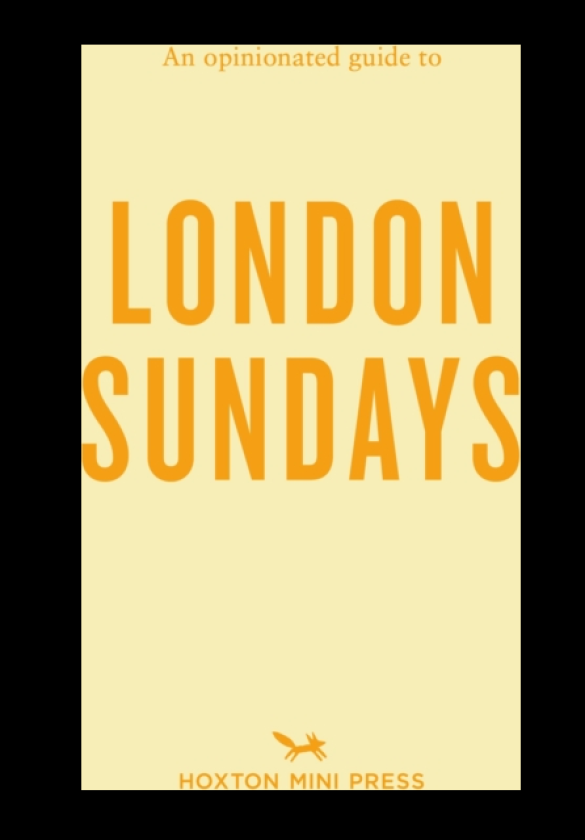 An Opinionated Guide to London Sundays