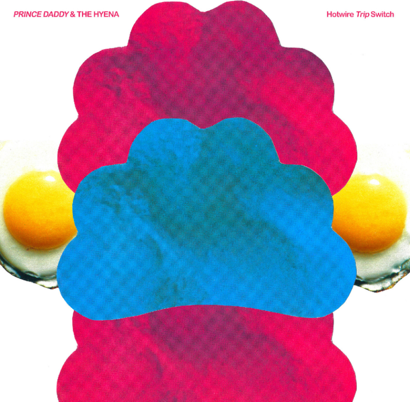 Prince Daddy & The Hyena Hotwire Trip Switch CD