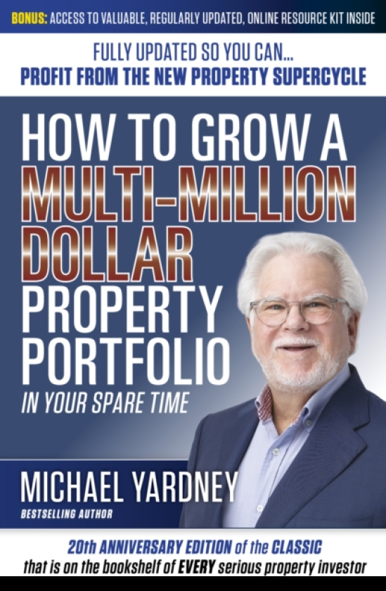 How To Grow a MultiMillion Dollar Property Portfolio In Your Spare Time Fully Updated So You Can Profit from the New Property Supercycle