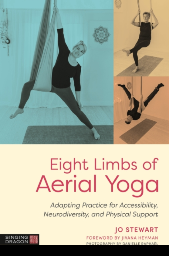 Eight Limbs of Aerial Yoga Adapting Practice for Accessibility, Neurodiversity, and Physical Support