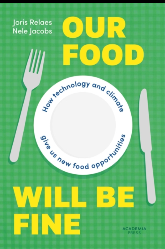 Our Food Will be Fine How technology and climate give us new food opportunities