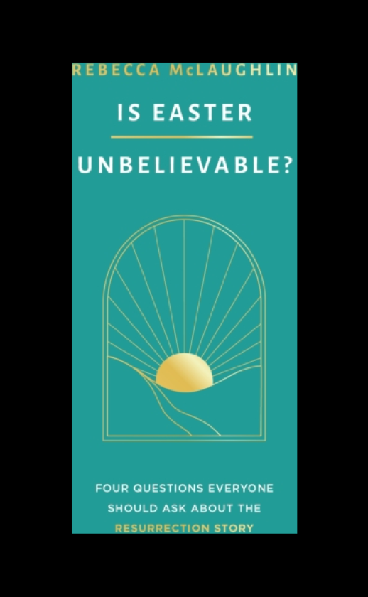 Is Easter Unbelievable? Four Questions Everyone Should Ask About the Resurrection Story