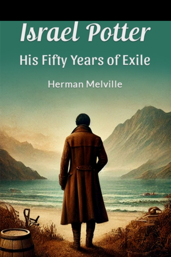 Israel Potter His Fifty Years of Exile
