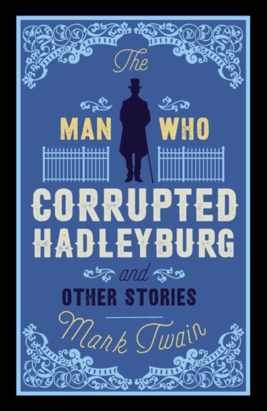 The Man That Corrupted Hadleyburg and Other Stories