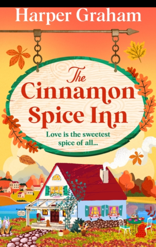 The Cinnamon Spice Inn A totally addictive, heartwarming and cozy smalltown romance