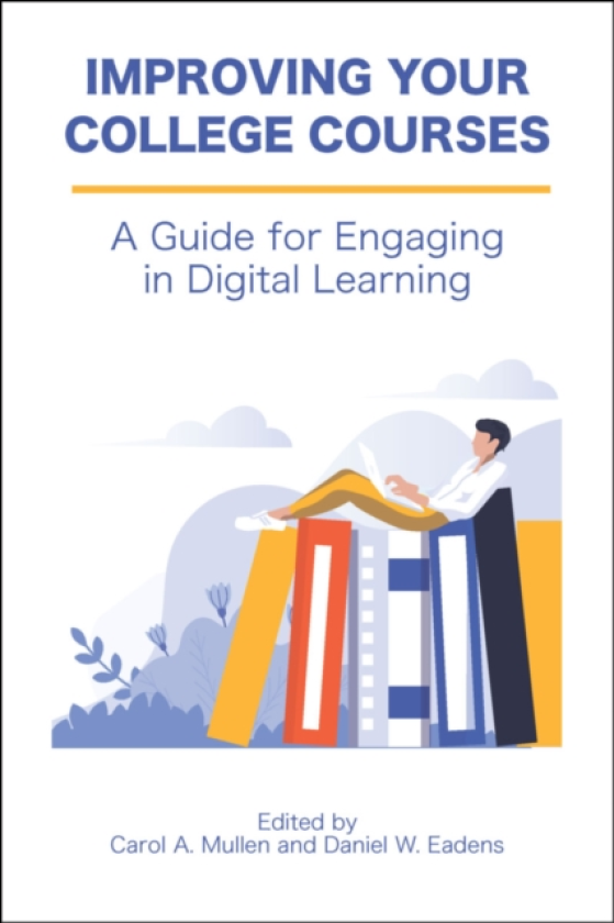 Improving Your College Courses A Guide for Engaging in Digital Learning