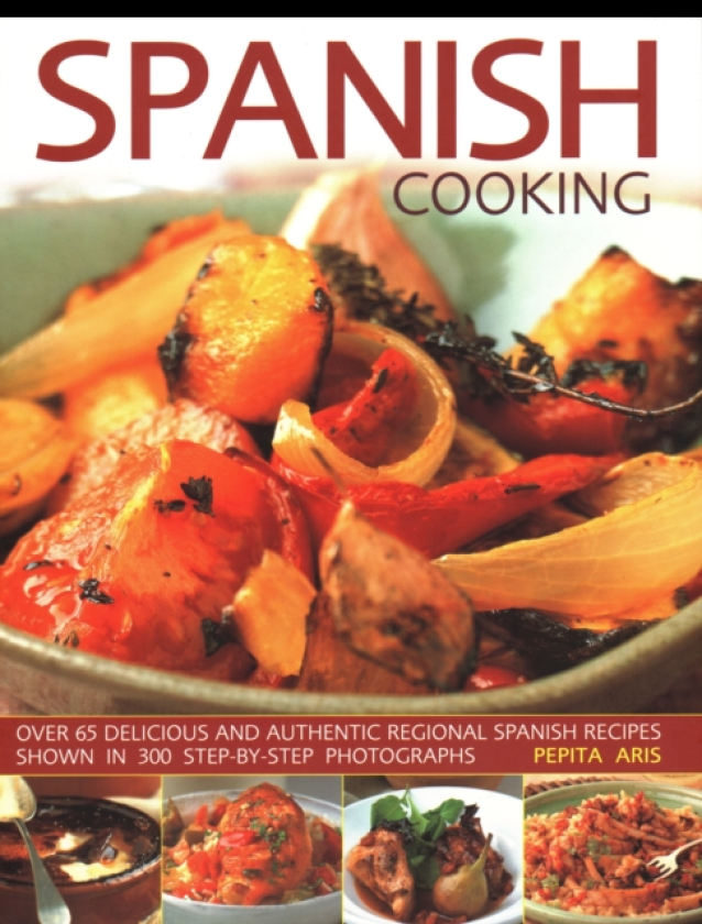 Spanish Cooking Over 65 delicious and authentic regional Spanish recipes shown in 300 stepbystep photographs