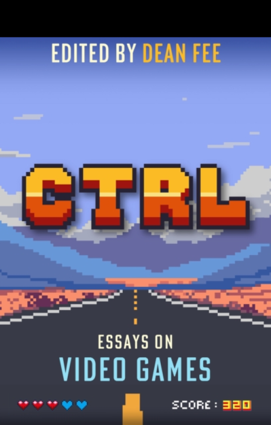 CTRL: Essays on Video Games