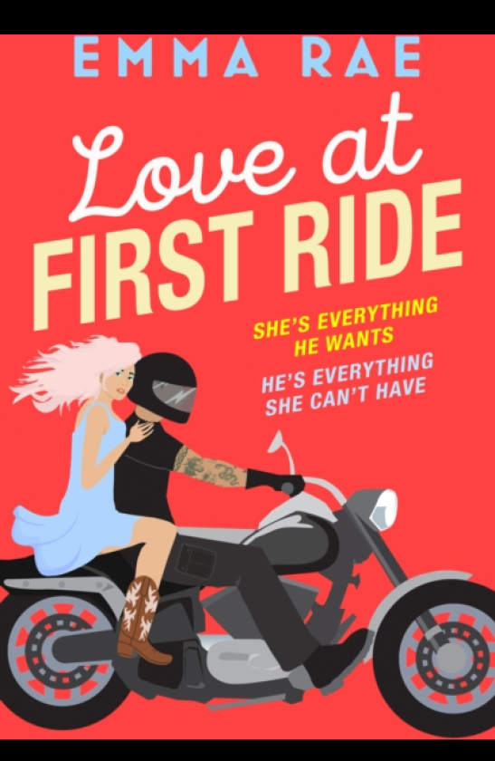 Love at First Ride An irresistible opposites attract biker boy romance