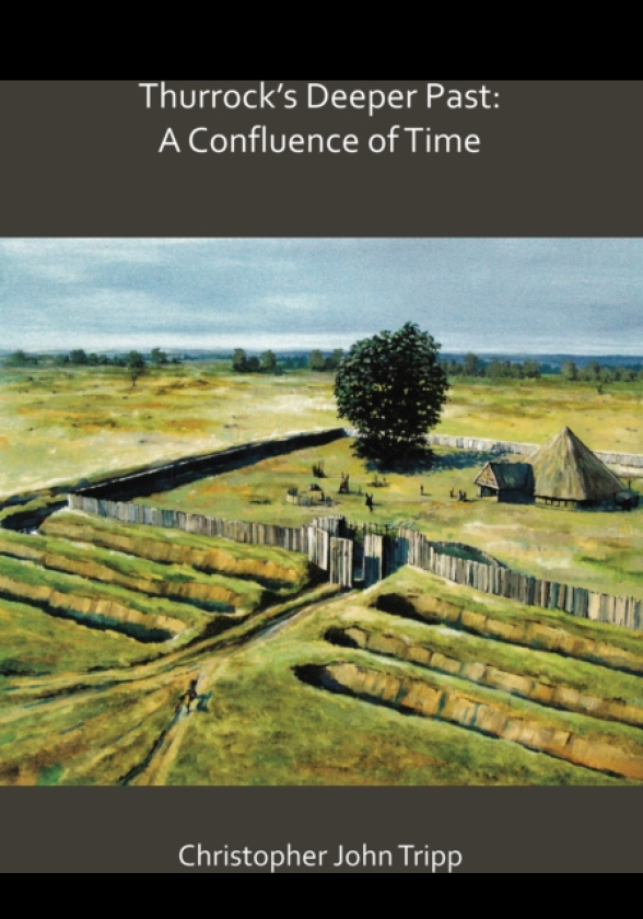Thurrock’s Deeper Past: A Confluence of Time The archaeology of the borough of Thurrock, Essex, from the last Ice Age to the establishment of the English kingdoms