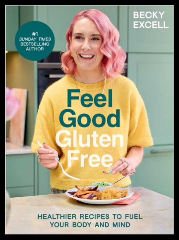 Feel Good Gluten Free Healthier Recipes to Fuel Your Body and Mind