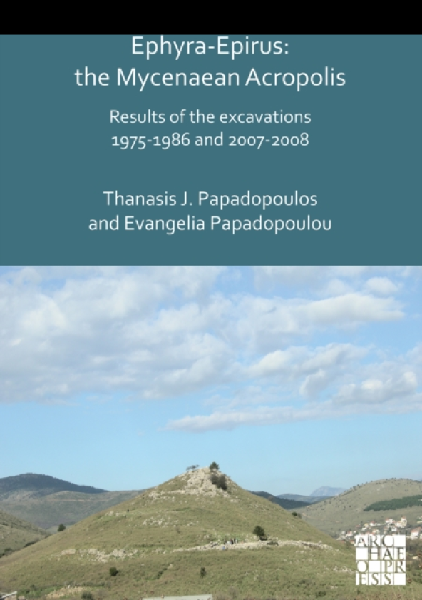 EphyraEpirus: The Mycenaean Acropolis Results of the Excavations 19751986 and 20072008