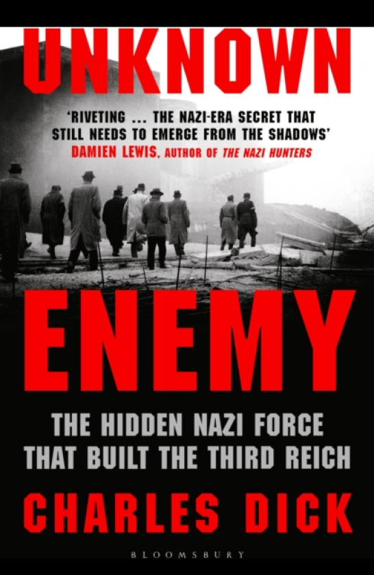 Unknown Enemy The Hidden Nazi Force That Built the Third Reich