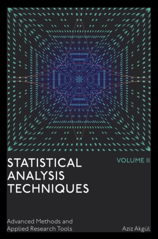 Statistical Analysis Techniques, Volume 2 Advanced Methods and Applied Research Tools